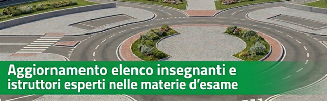 Aggiornamento dell'Elenco di Insegnanti e Istruttori esperti nelle materie d'esame per la nomina nella Commissione per l'abilitazione alla professione di Insegnanti di teoria e Istruttori di guida